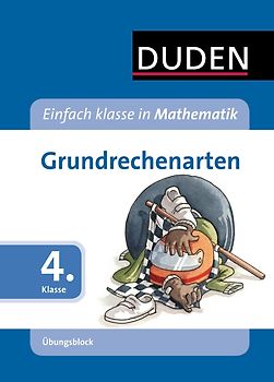 Einfach klasse in Mathematik - Grundrechenarten 4. Klasse - Übungsblock