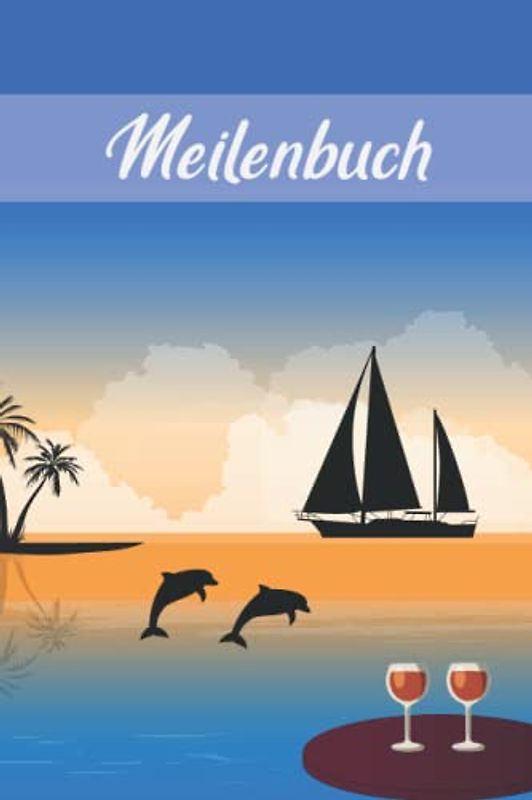 Meilenbuch Segeln | Törn Tagebuch: Meilenbuch Segeln und Törn-Tagebuch | Seemeilen Nachweis für SBF, SKS, SSS, SHS | Tagebuch Segel Törn | Geschenk für SeglerIn