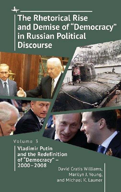 The Rhetorical Rise and Demise of "Democracy" in Russian Political Discourse, Volume 3