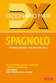 Dizionario maxi. Spagnolo. Spagnolo-italiano, italiano spagnolo