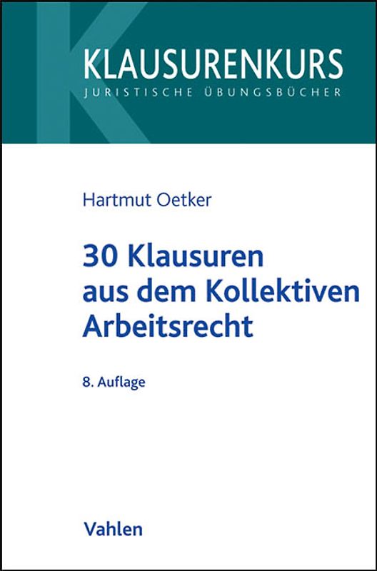 30 Klausuren aus dem Kollektiven Arbeitsrecht