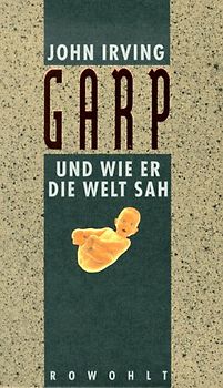 Garp und wie er die Welt sah. Roman