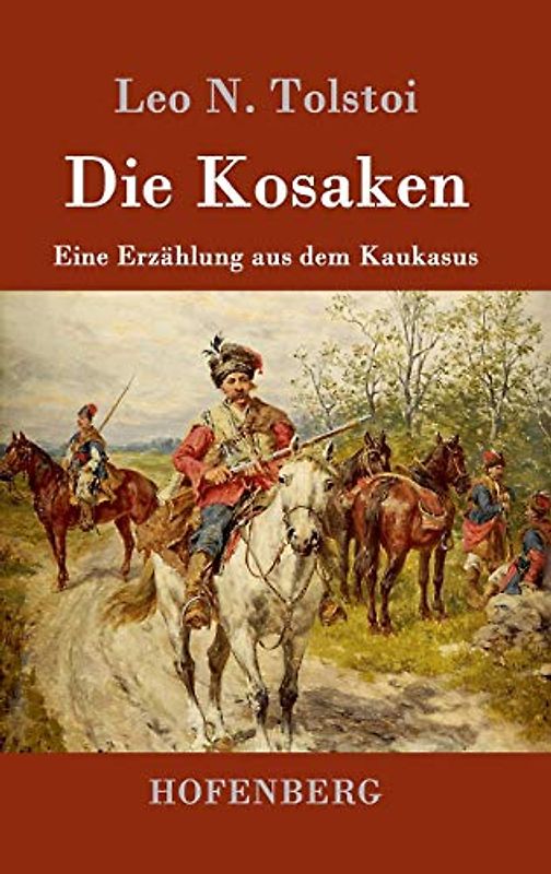 Die Kosaken: Eine Erzählung aus dem Kaukasus