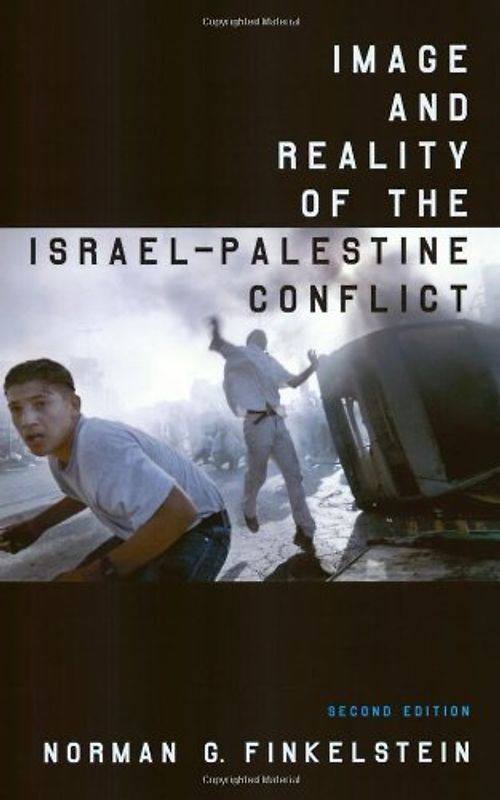 Image and Reality of the Israel-Palestine Conflict - Norman G. Finkelstein