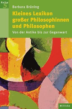 Kleines Lexikon grosser Philosophinnen und Philosophen