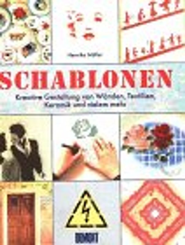 Schablonen. Kreative Gestaltung von Wänden, Textilien, Keramik und vielem mehr