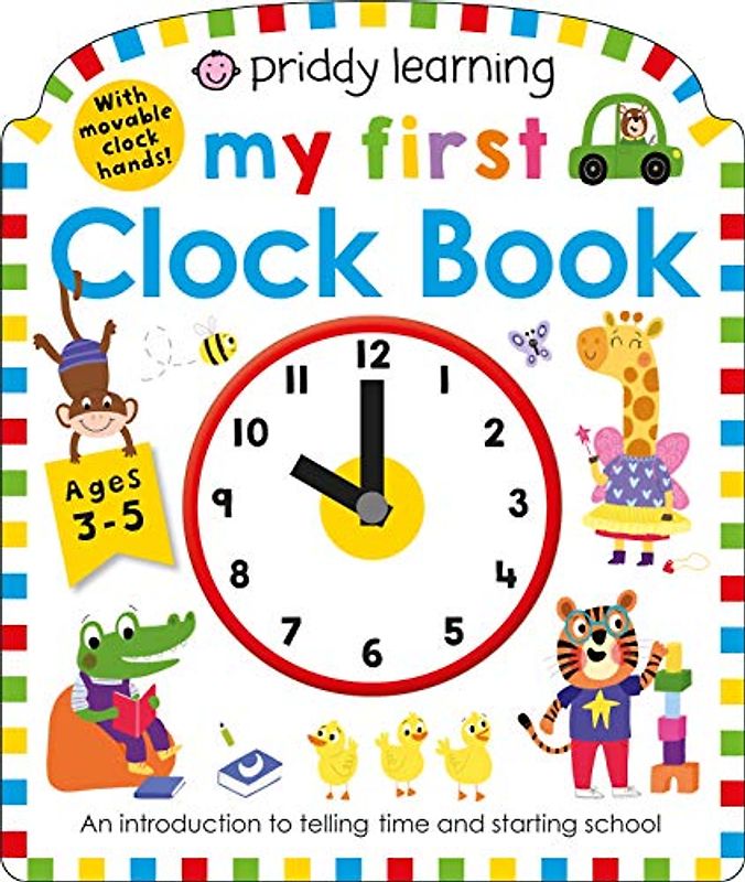 My First Clock Book: An Introduction to Telling Time and Starting School (My First Priddy)