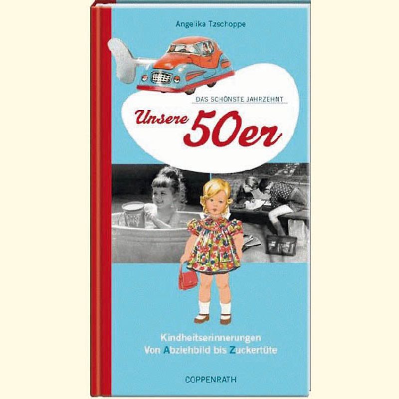 Das schönste Jahrzehnt: Unsere 50er