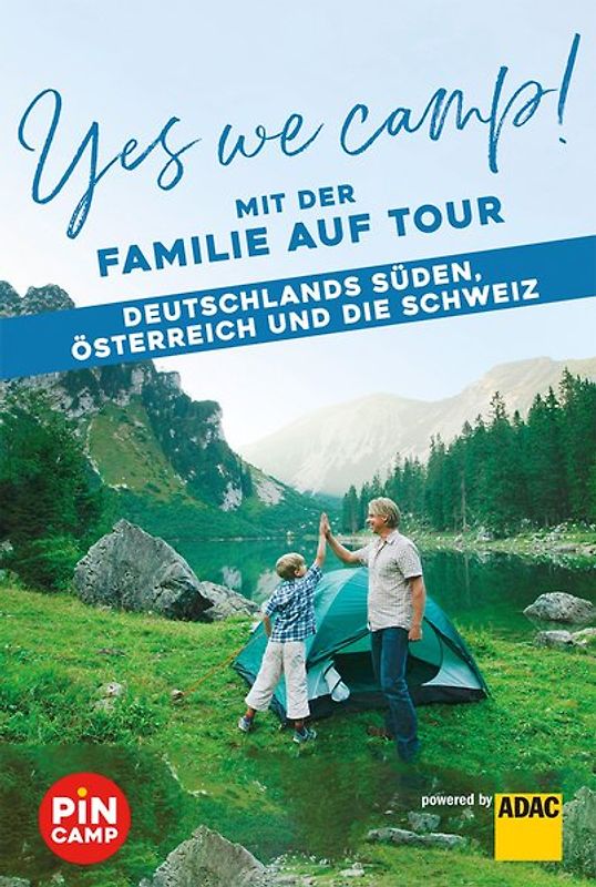 Yes we camp! Die schönsten Campingplätze für Familien in Süddeutschland, Österreich und der Schweiz