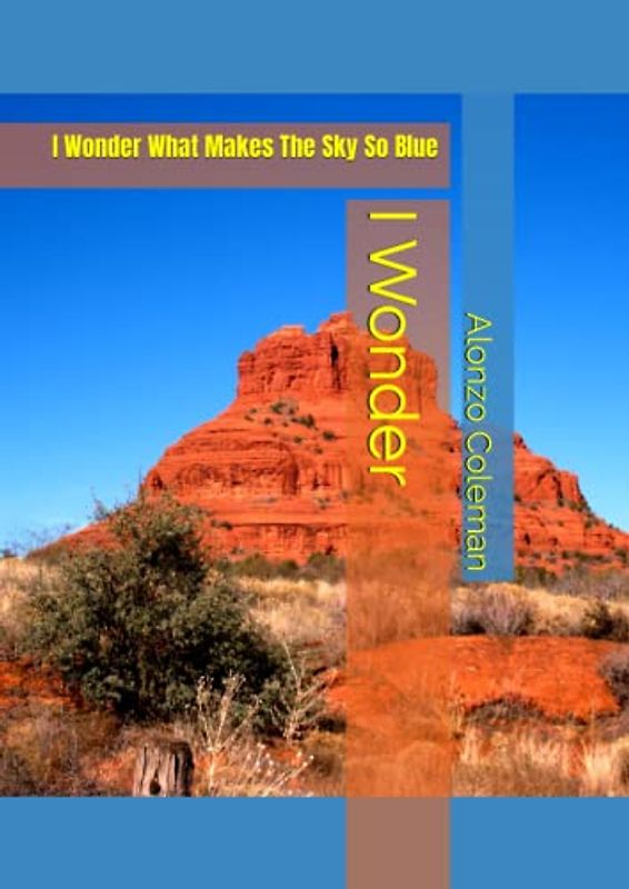 I Wonder: I Wonder What Makes The Sky So Blue