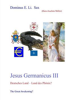 Jesus Germanicus / Jesus Germanicus III Deutsches Land - Land des Phönix - The Great Awakening?