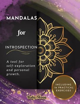 Mandalas for instrospection: A tool for self-exploration and personal growth: Including 16 practical exercises