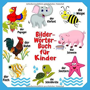 Bilderwörterbuch für Kinder: Baby Wörterbuch mit Tieren, Mein Erstes Bilderbuch - Buch Ab 9 Monate