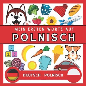 Meine Eersten Worte Auf Polnisch: Polnisch lernen für anfänger und kinder | Bildwörterbuch Polnisch | deutsch-Polnisch wörterbuch | Zweisprachiger Polnisch deutscher Buch