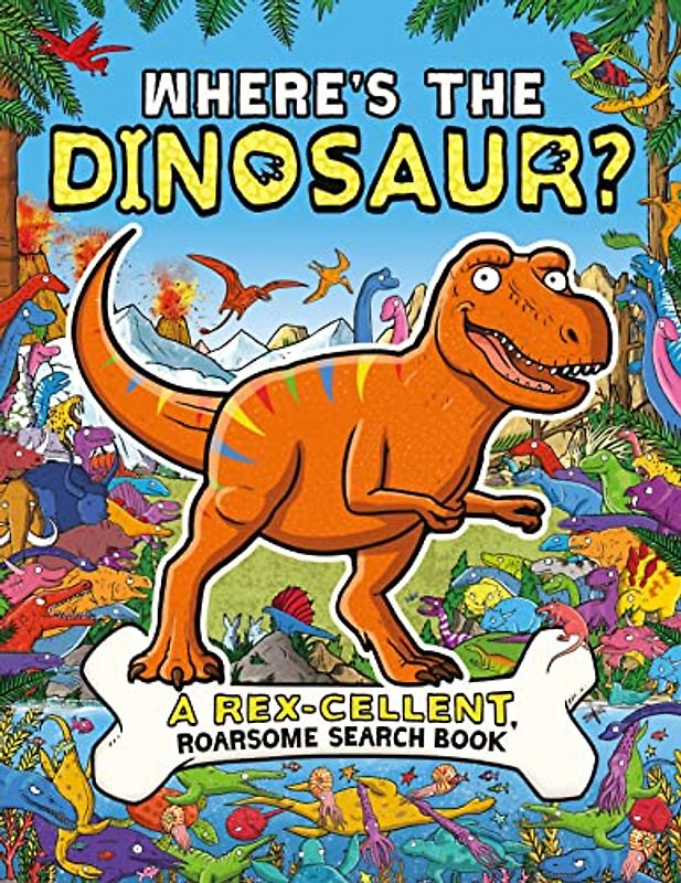 Where's the Dinosaur?: A Rex-cellent Search-and-Find Book (Search and Find Activity, 10)
