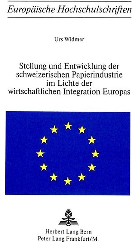 Stellung und Entwicklung der schweizerischen Papierindustrie im Lichte der wirtschaftlichen Integration Europas