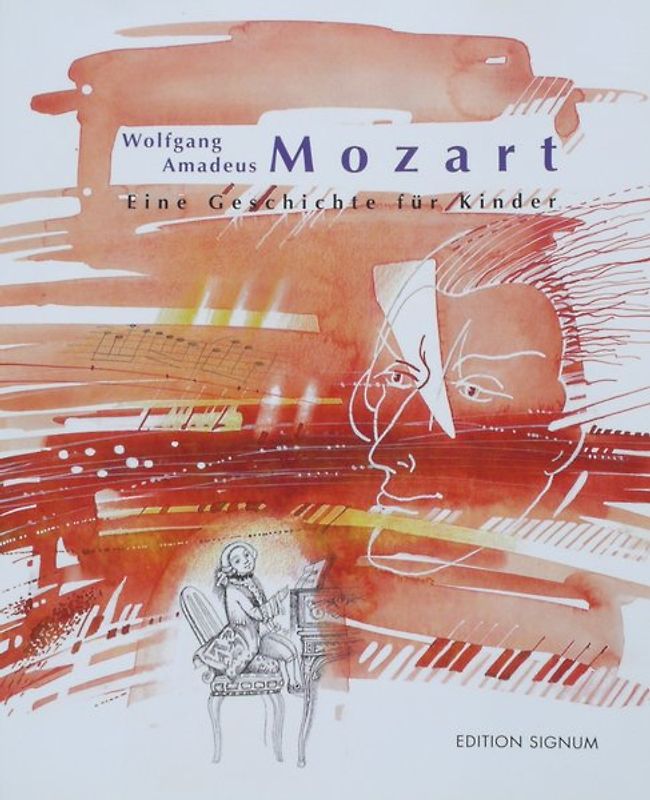 Wolfgang Amadeus Mozart. Eine Geschichte für Kinder