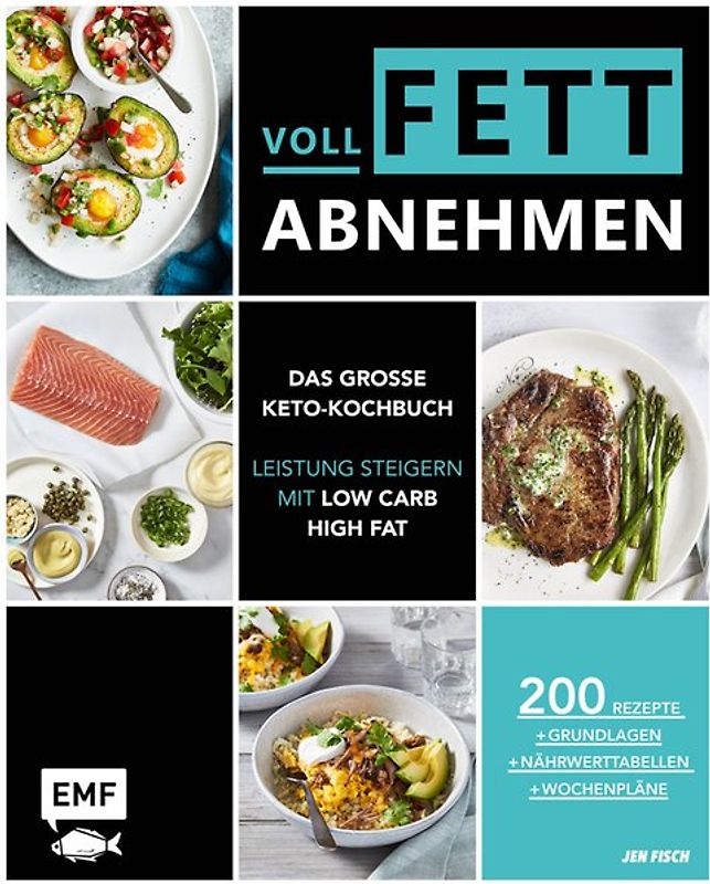 Voll fett abnehmen — Das große Keto-Kochbuch — Leistung steigern mit Low Carb High Fat