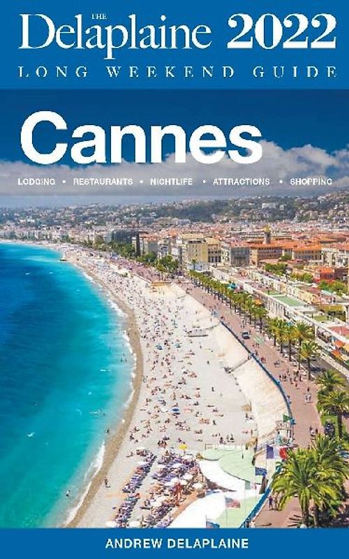 Cannes - The Delaplaine 2022 Long Weekend  Guide