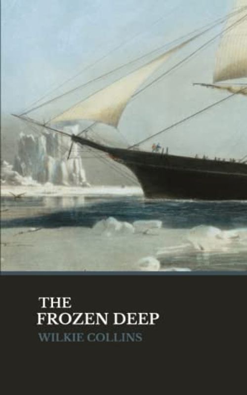 The Frozen Deep: The 1866 Literary Thriller (Annotated)