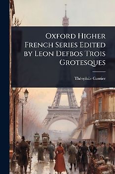 Oxford Higher French Series Edited by Leon Defbos Trois Grotesques