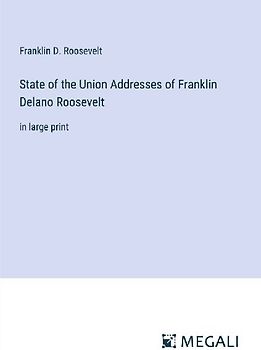 State of the Union Addresses of Franklin Delano Roosevelt