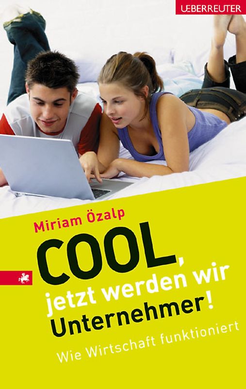 Cool, jetzt werden wir Unternehmer!. Wie Wirtschaft funktioniert