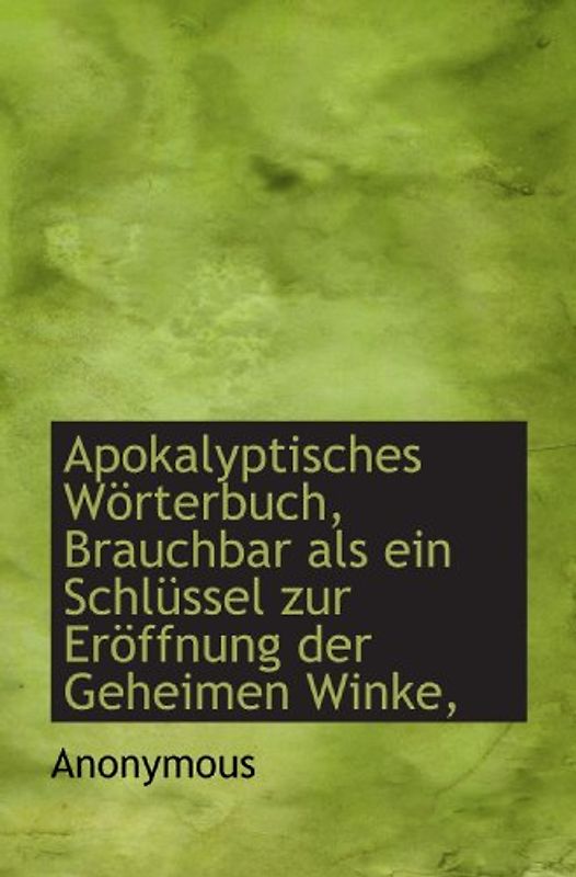 Apokalyptisches Wörterbuch, Brauchbar als ein Schlüssel zur Eröffnung der Geheimen Winke,