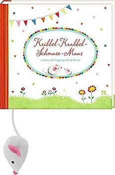 Geschenkbuch - Kribbel-Krabbel-Schmuse-Maus: Liebevolle Fingerspiele & Reime
