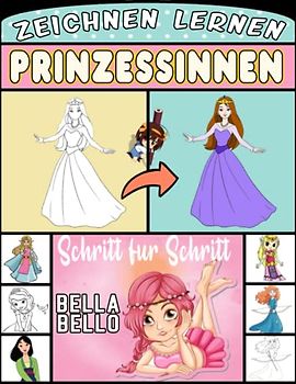 Prinzessin zeichnen lernen: Schritt für Schritt die Welt der Prinzessinnen für Kinder