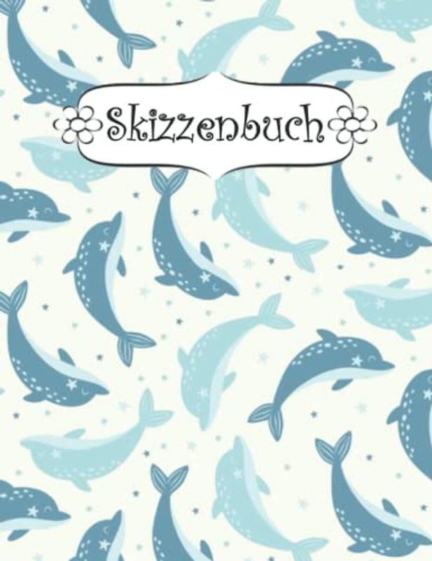 Skizzenbuch: Delfin Zeichenbuch Sketchbook Blanko Heft | Perfekt als Zeichenheft, Sketchbook, Schreiben, Malen .