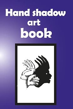 Hand shadow art book: Fun for young and old this activity book, 34 hand shadow drawing is fun for a small family.