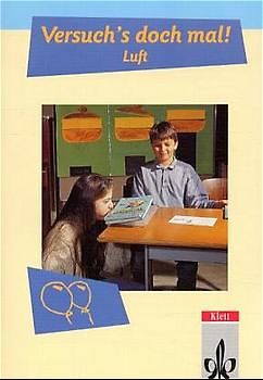Versuch's doch mal!. Versuche und Beobachtungen im Sachunterricht Klasse 3 und 4. Mit reformierter Schreibung / Luft