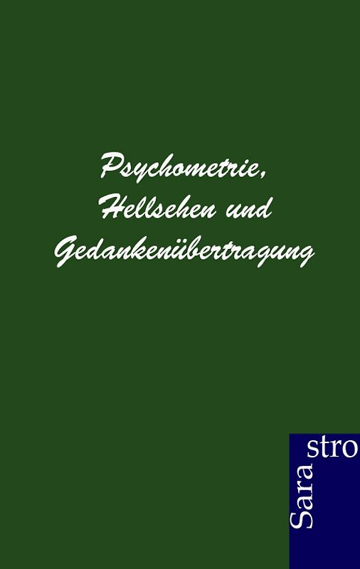 Psychometrie, Hellsehen und Gedankenübertragung