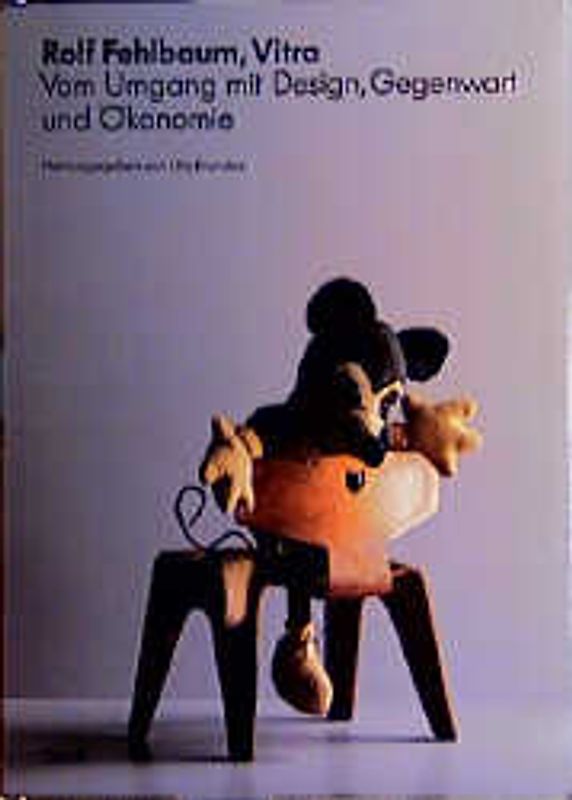 Vitra: Vom Umgang mit Design, Gegenwart und Ökonomie