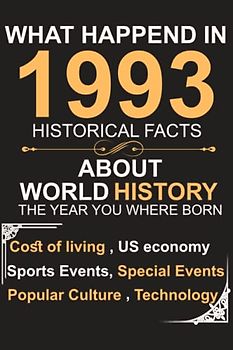 What Happened In 1993 Historical Facts About Us History The Year You Were Born: Back In 1993s: All Important Events Happened in 1993s (6" x 9") notebook 110 pages