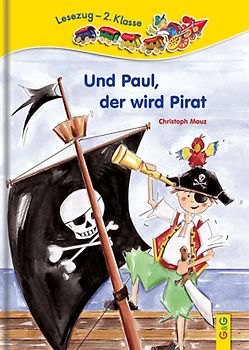 LESEZUG/2. Klasse: Und Paul, der wird Pirat!