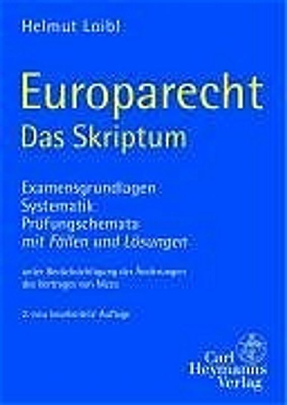 Europarecht - Das Skriptum. Examensgrundlagen, Systematik, Prüfungsschemata mit Fällen und Lösungen