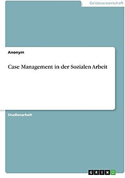 Case Management in der Sozialen Arbeit