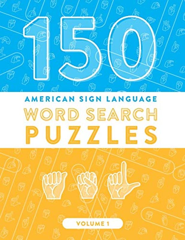 150 American Sign Language Word Search Puzzles: ASL Fingerspelling Alphabet Games (Volume 1) (ASL Word Search Puzzles, Band 1)