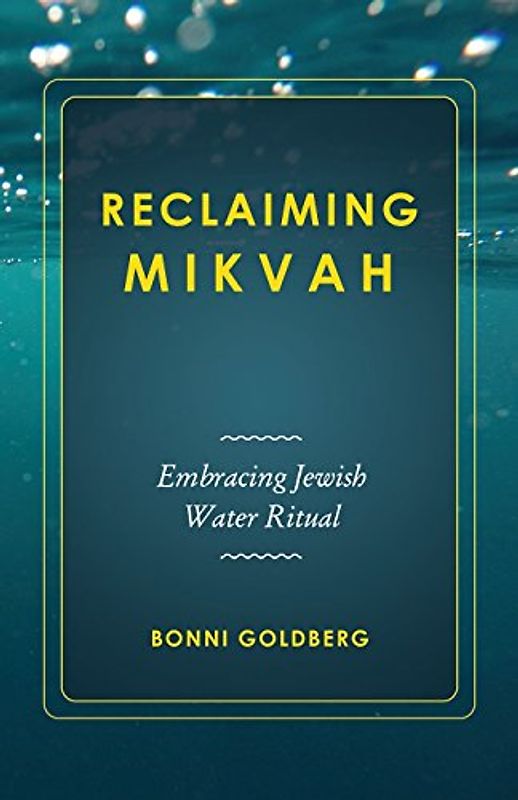 Reclaiming Mikvah: Embracing Jewish Water Ritual