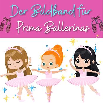 Der Bildband für Prima Ballerinas