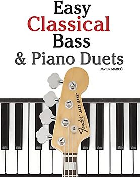 Easy Classical Bass & Piano Duets: Featuring music of Strauss, Grieg, Bach and other composers
