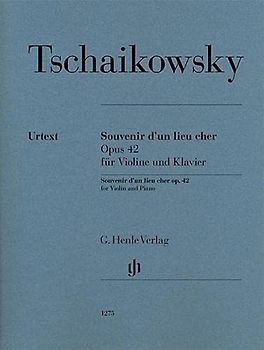 Souvenir d'un lieu cher op. 42 für Violine und Klavier: Instrumentation: Violin and Piano (G. Henle Urtext-Ausgabe)