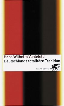 Deutschlands totalitäre Tradition. Nationalsozialismus und SED-Sozialismus als politische Tradition