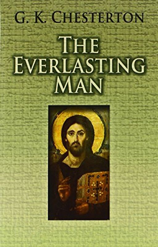 The Everlasting Man (Dover Books on Western Philosophy) - Chesterton, G. K.