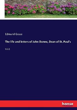 The life and letters of John Donne, Dean of St. Paul's