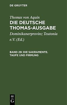 Thomas von Aquin: Die deutsche Thomas-Ausgabe / Die Sakramente. Taufe und Firmung