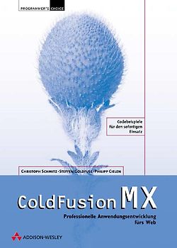 ColdFusion MX. Professionelle Anwendungsentwicklung fürs Web