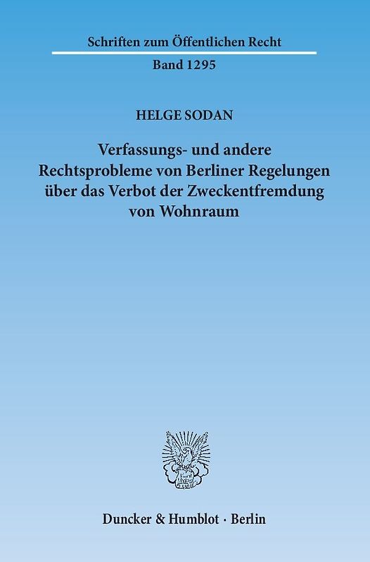 Verfassungs- und andere Rechtsprobleme von Berliner Regelungen über das Verbot der Zweckentfremdung von Wohnraum.